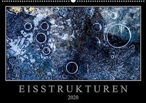 Eisstrukturen (Wandkalender 2020 D - Worm - Książki -  - 9783671083978 - 