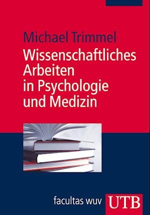 Cover for Michael Trimmel · Wissenschaftliches Arbeiten in Psychologie und Medizin (Paperback Book) (2009)