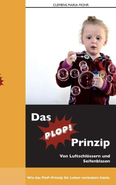 Cover for Clemens Maria Mohr · Das Plop-prinzip (Paperback Book) [German edition] (2013)