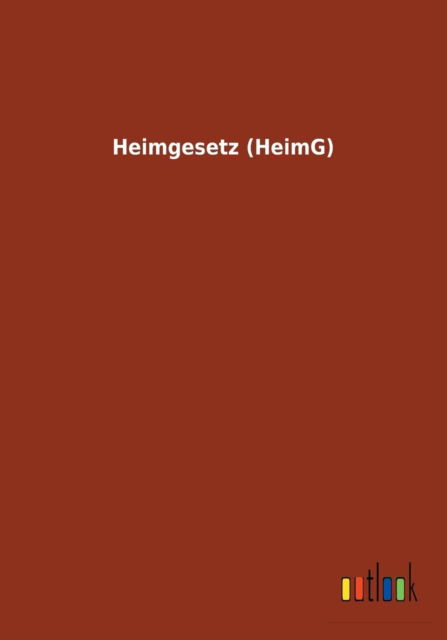 Cover for Ohne Autor · Heimgesetz (HeimG) (Pocketbok) (2017)