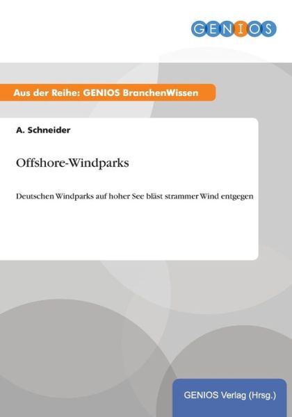 Offshore-windparks - A Schneider - Boeken - Gbi-Genios Verlag - 9783737947978 - 15 juli 2015