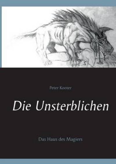 Cover for Peter Kooter · Die Unsterblichen: Das Haus des Magiers (Paperback Book) (2015)