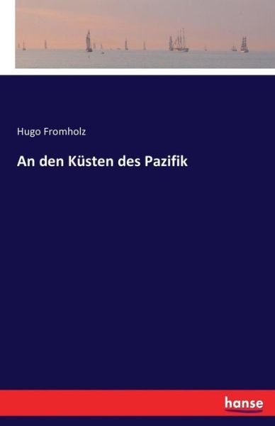 Cover for Fromholz · An den Küsten des Pazifik (Book) (2016)