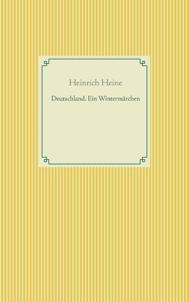 Deutschland. Ein Wintermärchen - Heine - Books -  - 9783746042978 - February 20, 2018