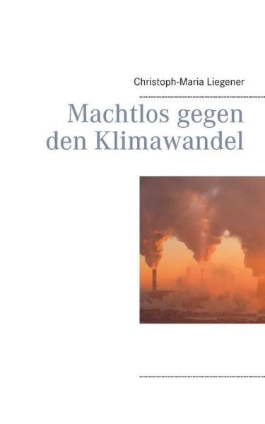 Cover for Liegener · Machtlos gegen den Klimawandel (Book) (2019)