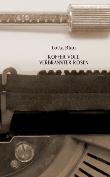 Cover for Blau · Koffer voller verbrannter Rosen (Book) (2019)