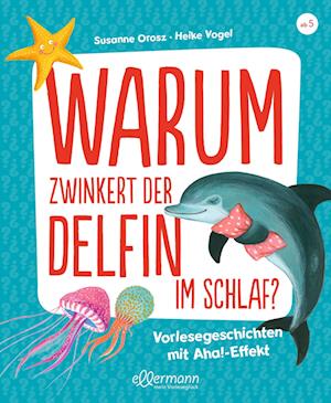 Cover for Susanne Orosz · Warum zwinkert der Delfin im Schlaf? (Book) (2022)