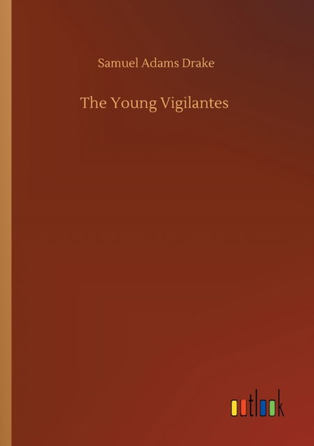 Cover for Samuel Adams Drake · The Young Vigilantes (Paperback Book) (2020)