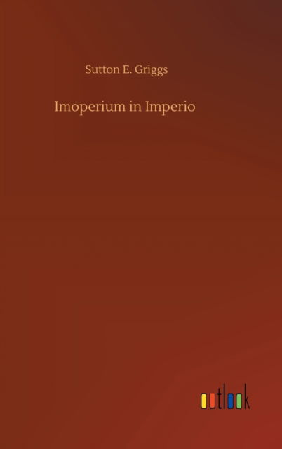 Cover for Sutton E Griggs · Imoperium in Imperio (Inbunden Bok) (2020)