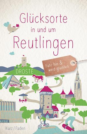 Cover for Uschi Kurz · Glücksorte in und um Reutlingen (Book) (2024)