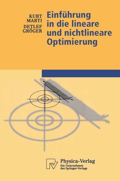 Cover for Kurt Marti · Einfuhrung in Die Lineare Und Nichtlineare Optimierung - Physica-Lehrbuch (Hardcover Book) [2000 edition] (2000)