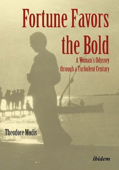 Cover for Theodore Modis · Fortune Favors the Bold: A Woman’s Odyssey through a Turbulent Century (Paperback Book) [New edition] (2018)