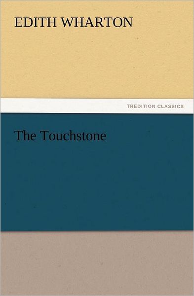 Cover for Edith Wharton · The Touchstone (Tredition Classics) (Paperback Book) (2011)