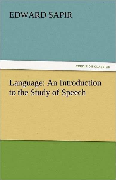 Cover for Edward Sapir · Language: An Introduction to the Study of Speech (Pocketbok) (2011)
