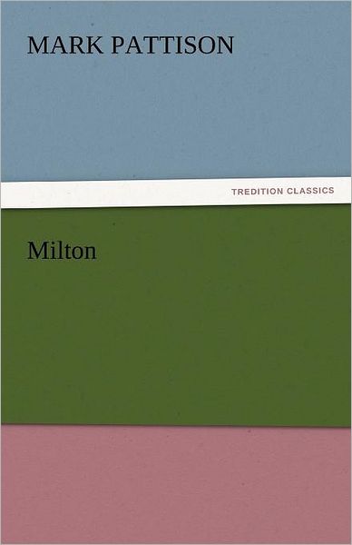 Cover for Mark Pattison · Milton (Tredition Classics) (Paperback Book) (2011)