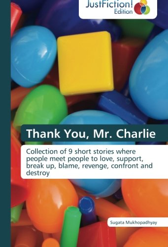 Cover for Sugata Mukhopadhyay · Thank You, Mr. Charlie: Collection of 9 Short Stories Where People Meet People to Love, Support, Break Up, Blame, Revenge, Confront and Destroy (Paperback Book) (2013)