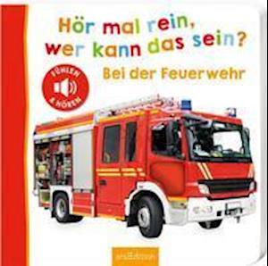 Hör mal rein, wer kann das sein? - Bei der Feuerwehr - Ars Edition GmbH - Books - Ars Edition GmbH - 9783845844978 - June 30, 2021