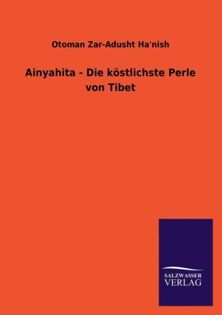 Cover for Otoman Zar-adusht Ha&amp;aposnish · Ainyahita - Die Kostlichste Perle Von Tibet (Paperback Book) [German edition] (2013)