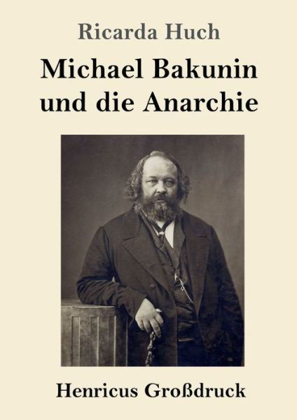 Cover for Ricarda Huch · Michael Bakunin und die Anarchie (Großdruck) (Paperback Book) (2022)