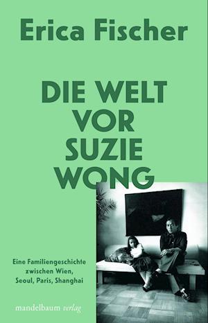 Cover for Erica Fischer · Die Welt vor Suzie Wong (Book) (2023)