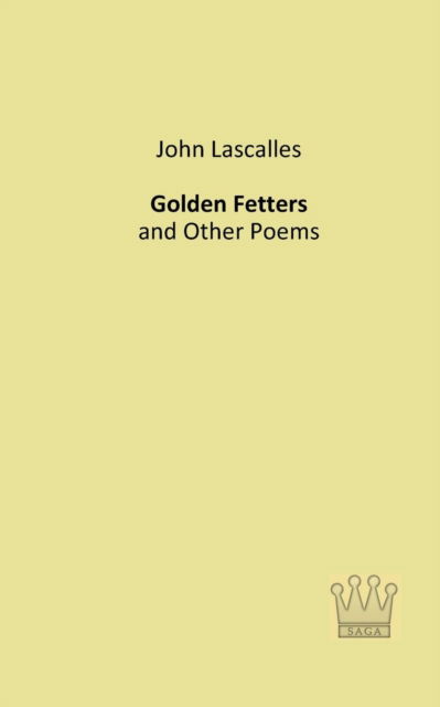 Cover for John Lascalles · Golden Fetters: and Other Poems (Paperback Book) (2013)