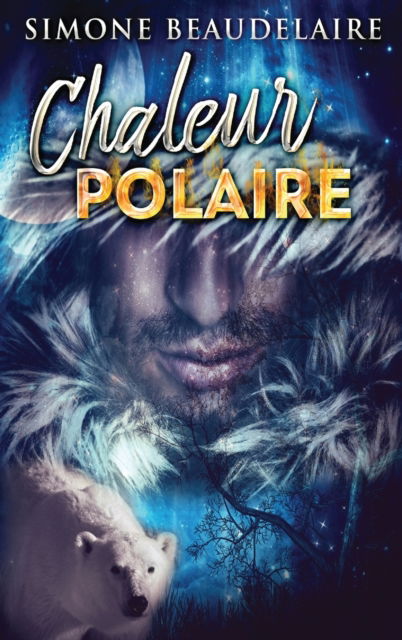 Chaleur Polaire - Simone Beaudelaire - Książki - Next Chapter Circle - 9784824107978 - 6 listopada 2021