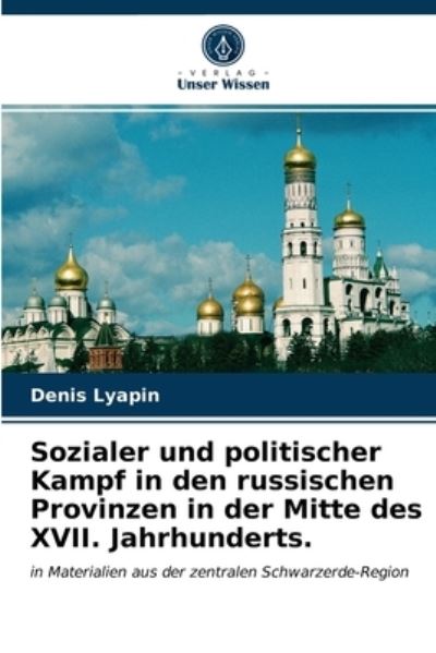 Cover for Denis Lyapin · Sozialer und politischer Kampf in den russischen Provinzen in der Mitte des XVII. Jahrhunderts. (Paperback Book) (2021)