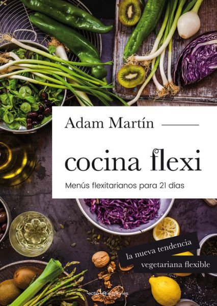 Cover for Adam Martin · Cocina flexiatariana (Book) [Primera edición. edition] (2018)