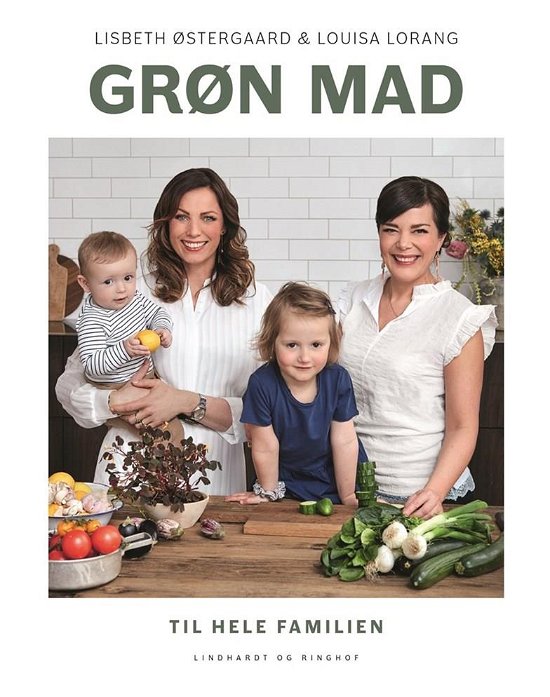 Grøn mad til hele familien - Lisbeth Østergaard; Louisa Lorang - Books - Lindhardt og Ringhof - 9788711904978 - June 14, 2019