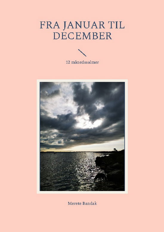 Cover for Merete Bandak; Merete Bandak · Fra januar til december (Paperback Book) [1st edition] (2022)