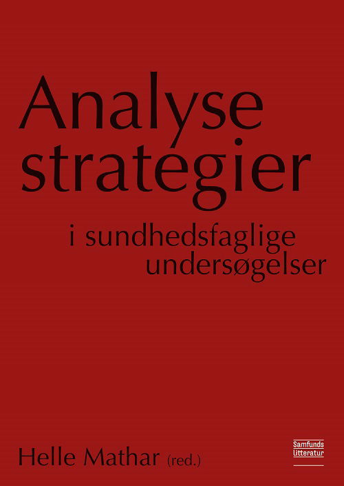 Helle Mathar (red.) · Analysestrategier i sundhedsfaglige undersøgelser (Poketbok) [1:a utgåva] (2023)