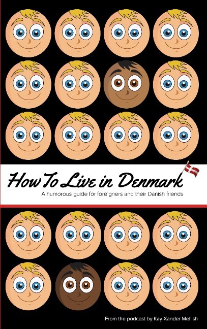 Cover for Kay Xander Mellish; Kay Xander Mellish · How to Live in Denmark (Taschenbuch) [1. Ausgabe] (2015)