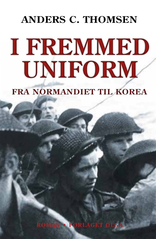 I fremmed uniform - Anders C. Thomsen - Books - Forlaget OLGA - 9788799984978 - September 28, 2018