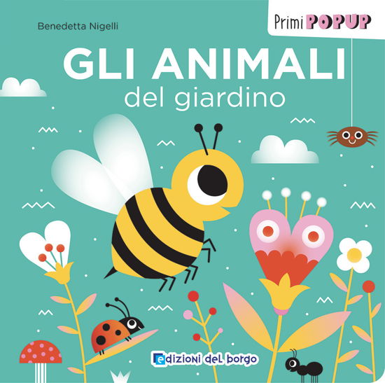 Cover for Benedetta Nigelli · Gli Animali Del Giardino. Primi Pop-Up. Ediz. A Colori (Book)
