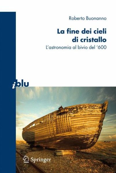 Cover for Roberto Buonanno · La fine dei cieli di cristallo: L'astronomia al bivio del '600 (Paperback Book) [2010 edition] (2010)