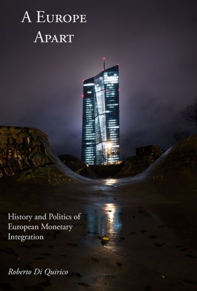 Cover for Roberto Di Quirico · A Europe Apart: History and Politics of European Monetary Integration (Hardcover Book) (2020)