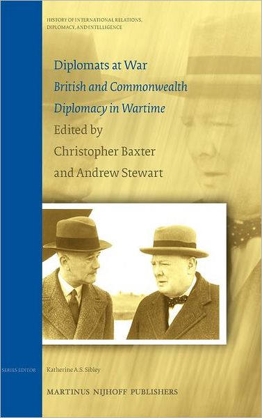 Cover for Christopher Baxter · Diplomats at War: British and Commonwealth Diplomacy in Wartime - History of International Relations, Diplomacy, and Intelligence (Hardcover Book) (2008)