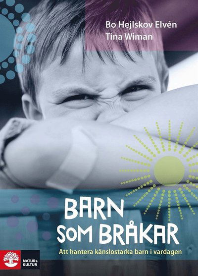 Cover for Tina Wiman Bo Hejlskov Elvén · Barn som bråkar : Att hantera känslostarka barn i vardagen (ePUB) (2015)