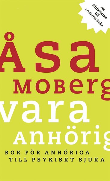 Cover for Åsa Moberg · Vara anhörig : Bok för anhöriga till psykiskt sjuka (ePUB) (2012)