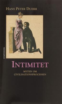 Cover for Hans Peter Duerr · Kulturhistoriskt bibliotek: Intimitet : Myten om civilisationsprocessen Band 2 (Book) (1996)