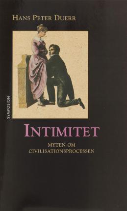 Intimitet : Myten om civilisationsprocessen Band 2 - Hans Peter Duerr - Books - Brutus Östlings bokf Symposion - 9789171392978 - May 1, 1996