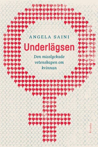 Cover for Angela Saini · Underlägsen : den misslyckade vetenskapen om kvinnan (Hardcover Book) (2018)