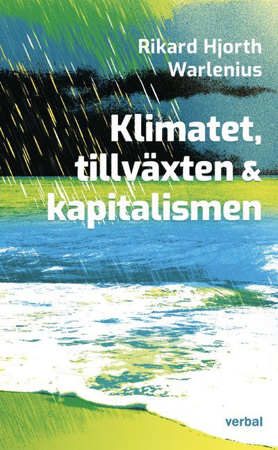 Cover for Rikard Warlenius · Klimatet, tillväxten och kapitalismen (Book) (2022)