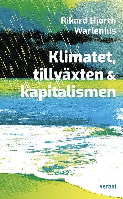 Klimatet, tillväxten och kapitalismen - Rikard Warlenius - Książki - Verbal Förlag - 9789189155978 - 29 września 2022