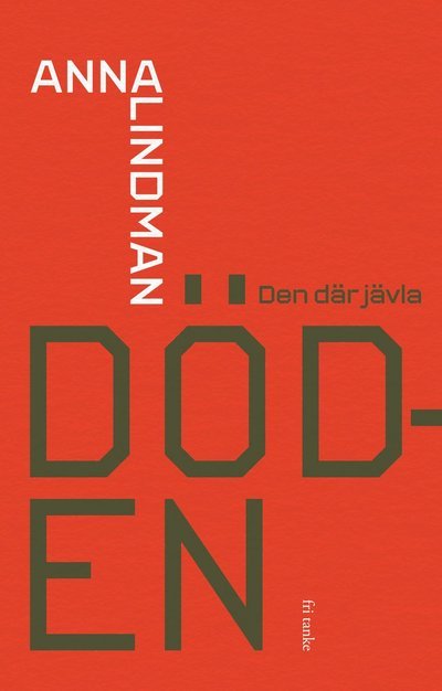 Cover for Anna Lindman · Den där jävla döden : vi ska alla dö så vi kan lika gärna prata om det (Gebundesens Buch) (2024)