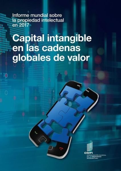 Cover for Wipo · Informe mundial sobre la propiedad intellectual en 2017 - Capital intangible en las cadenas globales de valor (Pocketbok) (2018)