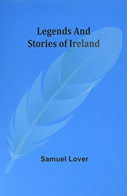 Cover for Samuel Lover · Legends And Stories Of Ireland (Paperback Bog) (2021)