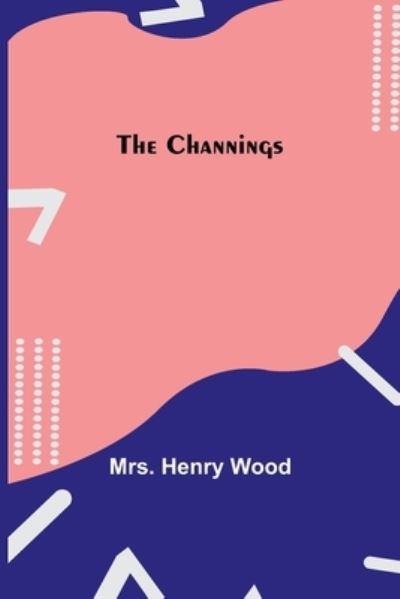 Cover for Mrs Henry Wood · The Channings (Paperback Book) (2021)