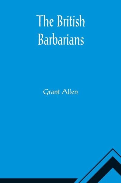 Cover for Grant Allen · The British Barbarians (Taschenbuch) (2021)
