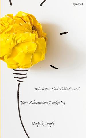 Your Subconscious Awakening - Deepak Singh - Books - Leadstart Publishing Pvt Ltd - 9789356676978 - April 20, 2023